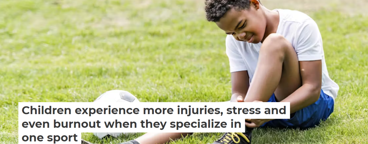 Children experience more injuries, stress and even burnout when they specialize in one sport